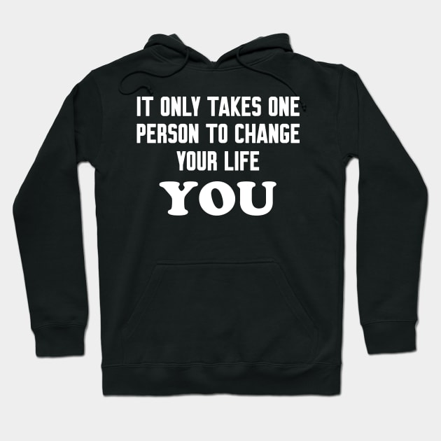 It only takes one person to change your life Hoodie by WorkMemes